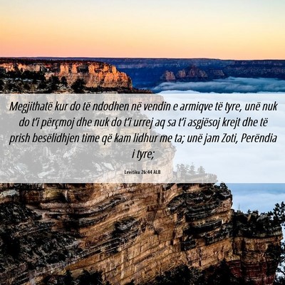 Picture 06 - Levitiku 26:44 ALB - Megjithatë kur do të ndodhen në vendin e - Bible Verse Picture