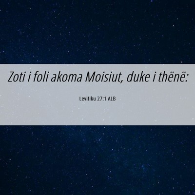 Picture 06 - Levitiku 27:1 ALB - Zoti i foli akoma Moisiut, duke i - Bible Verse Picture