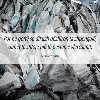 Picture 06 - Levitiku 27:13 ALB - Por në qoftë se dikush dëshiron ta shpengojë, - Bible Verse Picture