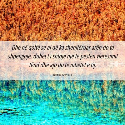 Picture 06 - Levitiku 27:19 ALB - Dhe në qoftë se ai që ka shenjtëruar arën do - Bible Verse Picture