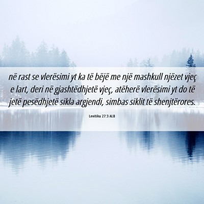 Picture 06 - Levitiku 27:3 ALB - në rast se vlerësimi yt ka të bëjë me një - Bible Verse Picture