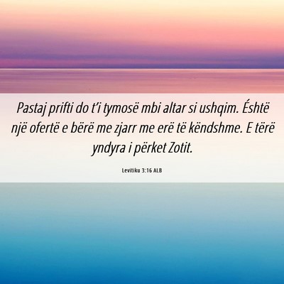 Picture 06 - Levitiku 3:16 ALB - Pastaj prifti do t’i tymosë mbi altar si - Bible Verse Picture