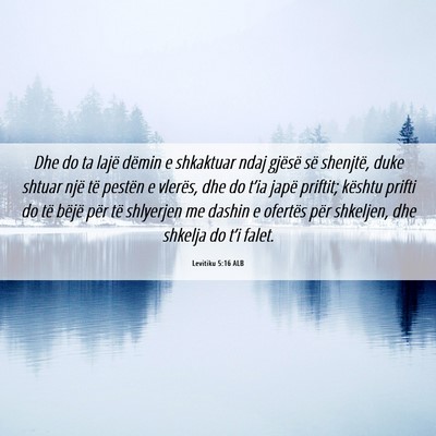 Picture 06 - Levitiku 5:16 ALB - Dhe do ta lajë dëmin e shkaktuar ndaj gjësë - Bible Verse Picture