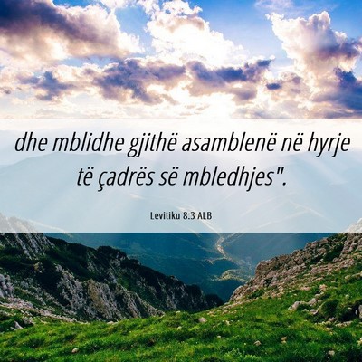 Picture 06 - Levitiku 8:3 ALB - dhe mblidhe gjithë asamblenë në hyrje të - Bible Verse Picture