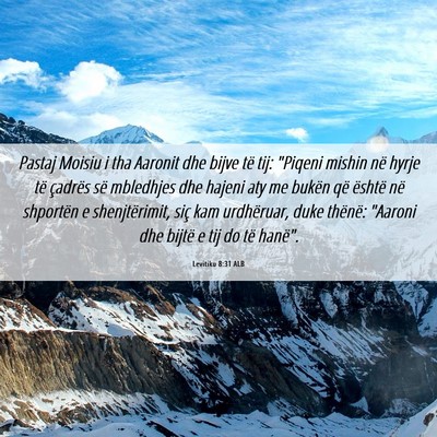 Picture 06 - Levitiku 8:31 ALB - Pastaj Moisiu i tha Aaronit dhe bijve të tij: - Bible Verse Picture