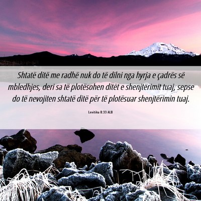 Picture 06 - Levitiku 8:33 ALB - Shtatë ditë me radhë nuk do të dilni nga - Bible Verse Picture