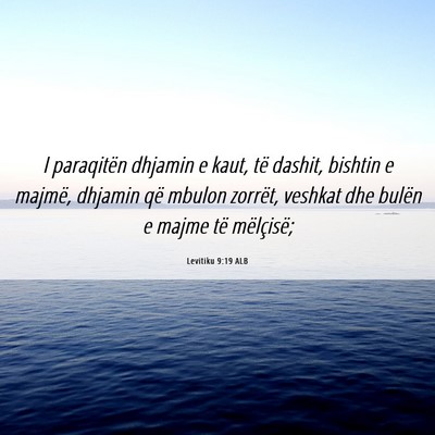 Picture 06 - Levitiku 9:19 ALB - I paraqitën dhjamin e kaut, të dashit, bishtin - Bible Verse Picture