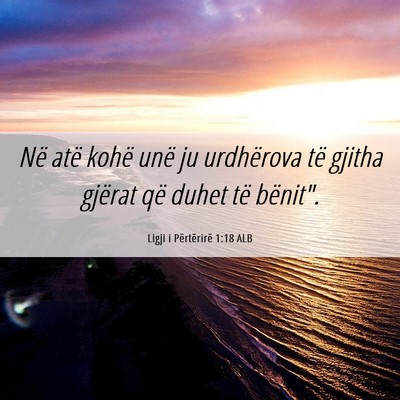 Picture 06 - Ligji i Përtërirë 1:18 ALB - Në atë kohë unë ju urdhërova të gjitha - Bible Verse Picture