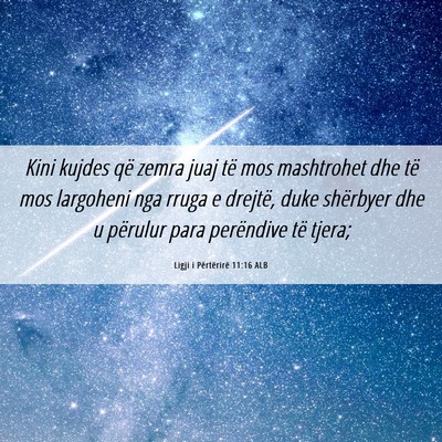 Picture 06 - Ligji i Përtërirë 11:16 ALB - Kini kujdes që zemra juaj të mos mashtrohet dhe - Bible Verse Picture