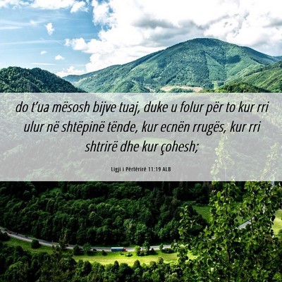 Picture 06 - Ligji i Përtërirë 11:19 ALB - do t’ua mësosh bijve tuaj, duke u folur për - Bible Verse Picture