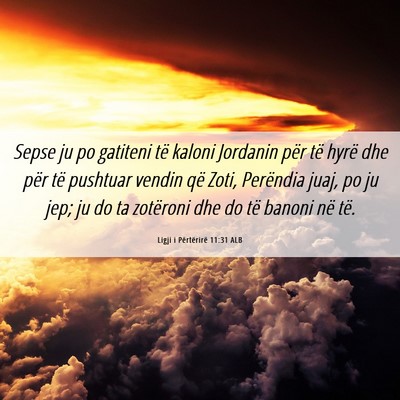 Picture 06 - Ligji i Përtërirë 11:31 ALB - Sepse ju po gatiteni të kaloni Jordanin për të - Bible Verse Picture