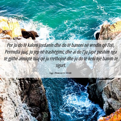 Picture 06 - Ligji i Përtërirë 12:10 ALB - Por ju do të kaloni Jordanin dhe do të banoni - Bible Verse Picture