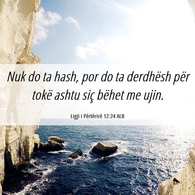 Picture 06 - Ligji i Përtërirë 12:24 ALB - Nuk do ta hash, por do ta derdhësh për tokë - Bible Verse Picture