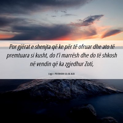 Picture 06 - Ligji i Përtërirë 12:26 ALB - Por gjërat e shenjta që ke për të ofruar dhe - Bible Verse Picture