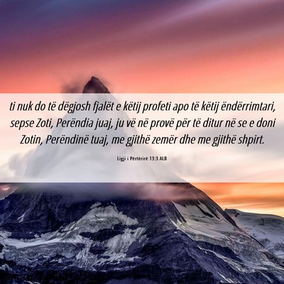Picture 06 - Ligji i Përtërirë 13:3 ALB - ti nuk do të dëgjosh fjalët e këtij profeti - Bible Verse Picture
