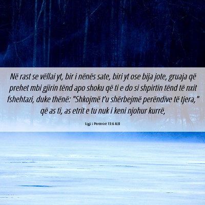 Picture 06 - Ligji i Përtërirë 13:6 ALB - Në rast se vëllai yt, bir i nënës sate, biri - Bible Verse Picture