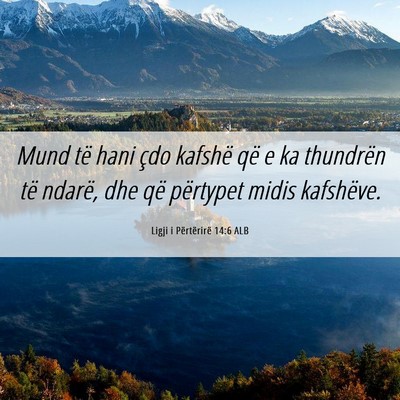 Picture 06 - Ligji i Përtërirë 14:6 ALB - Mund të hani çdo kafshë që e ka thundrën të - Bible Verse Picture