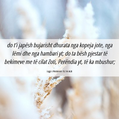 Picture 06 - Ligji i Përtërirë 15:14 ALB - do t’i japësh bujarisht dhurata nga kopeja - Bible Verse Picture