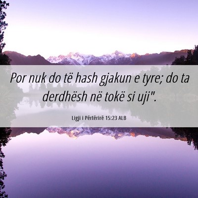 Picture 06 - Ligji i Përtërirë 15:23 ALB - Por nuk do të hash gjakun e tyre; do ta - Bible Verse Picture