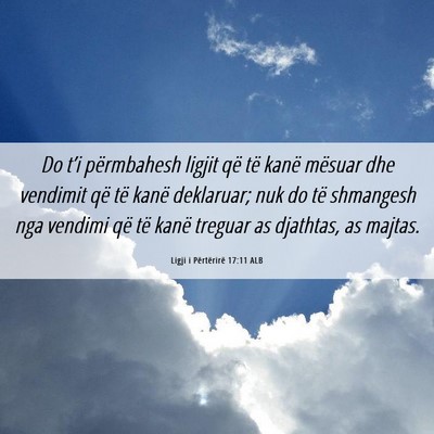 Picture 06 - Ligji i Përtërirë 17:11 ALB - Do t’i përmbahesh ligjit që të kanë mësuar - Bible Verse Picture