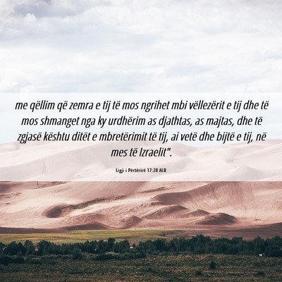 Picture 06 - Ligji i Përtërirë 17:20 ALB - me qëllim që zemra e tij të mos ngrihet mbi - Bible Verse Picture