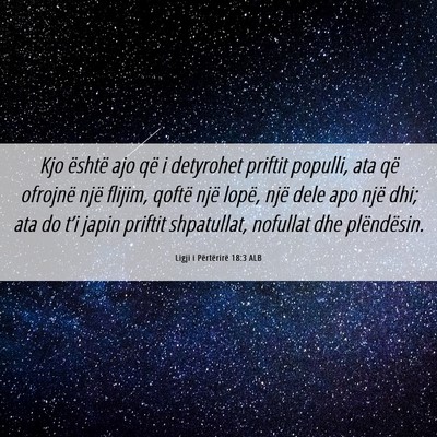 Picture 06 - Ligji i Përtërirë 18:3 ALB - Kjo është ajo që i detyrohet priftit populli, - Bible Verse Picture