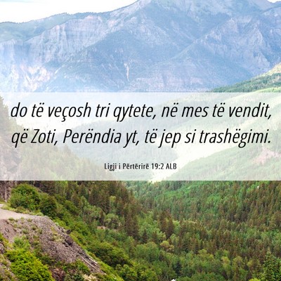 Picture 06 - Ligji i Përtërirë 19:2 ALB - do të veçosh tri qytete, në mes të vendit, - Bible Verse Picture