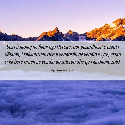Picture 06 - Ligji i Përtërirë 2:12 ALB - Seiri banohej në fillim nga Horejtë; por - Bible Verse Picture