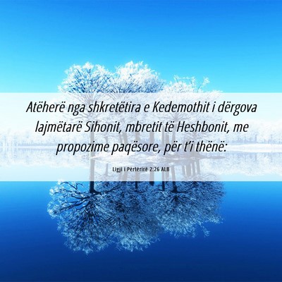 Picture 06 - Ligji i Përtërirë 2:26 ALB - Atëherë nga shkretëtira e Kedemothit i - Bible Verse Picture
