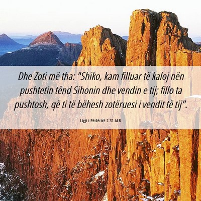 Picture 06 - Ligji i Përtërirë 2:31 ALB - Dhe Zoti më tha: 
