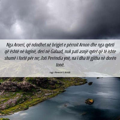 Picture 06 - Ligji i Përtërirë 2:36 ALB - Nga Aroeri, që ndodhet në brigjet e përroit - Bible Verse Picture