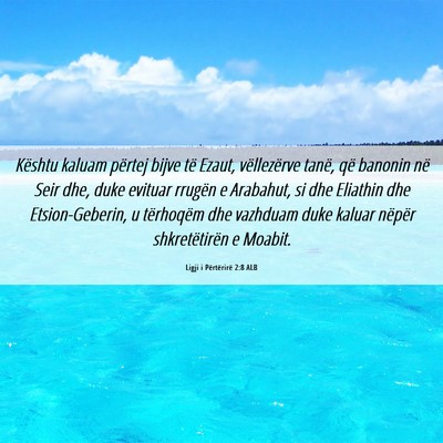 Picture 06 - Ligji i Përtërirë 2:8 ALB - Kështu kaluam përtej bijve të Ezaut, - Bible Verse Picture