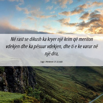 Picture 06 - Ligji i Përtërirë 21:22 ALB - Në rast se dikush ka kryer një krim që meriton - Bible Verse Picture