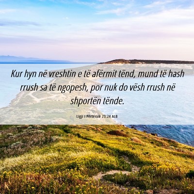 Picture 06 - Ligji i Përtërirë 23:24 ALB - Kur hyn në vreshtin e të afërmit tënd, mund - Bible Verse Picture