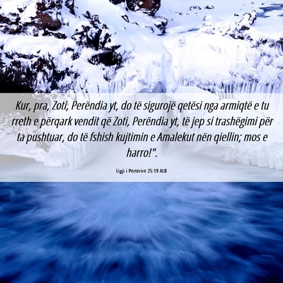 Picture 06 - Ligji i Përtërirë 25:19 ALB - Kur, pra, Zoti, Perëndia yt, do të sigurojë - Bible Verse Picture