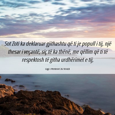 Picture 06 - Ligji i Përtërirë 26:18 ALB - Sot Zoti ka deklaruar gjithashtu që ti je popull - Bible Verse Picture