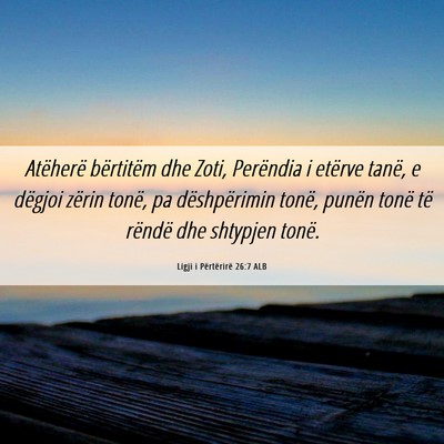 Picture 06 - Ligji i Përtërirë 26:7 ALB - Atëherë bërtitëm dhe Zoti, Perëndia i - Bible Verse Picture