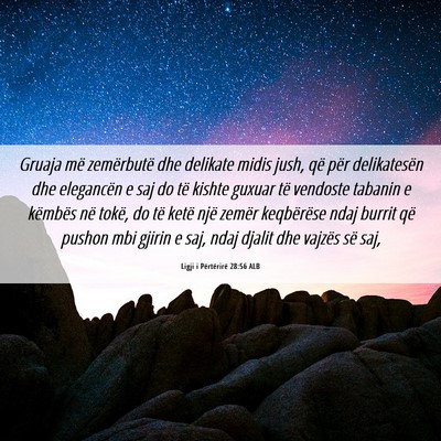 Picture 06 - Ligji i Përtërirë 28:56 ALB - Gruaja më zemërbutë dhe delikate midis jush, - Bible Verse Picture