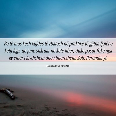 Picture 06 - Ligji i Përtërirë 28:58 ALB - Po të mos kesh kujdes të zbatosh në praktikë - Bible Verse Picture