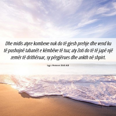 Picture 06 - Ligji i Përtërirë 28:65 ALB - Dhe midis atyre kombeve nuk do të gjesh prehje - Bible Verse Picture