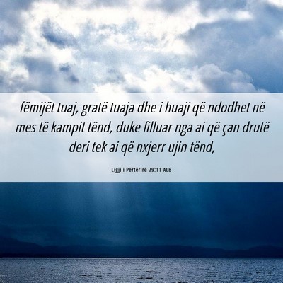 Picture 06 - Ligji i Përtërirë 29:11 ALB - fëmijët tuaj, gratë tuaja dhe i huaji që - Bible Verse Picture