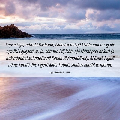 Picture 06 - Ligji i Përtërirë 3:11 ALB - Sepse Ogu, mbret i Bashanit, ishte i vetmi që - Bible Verse Picture