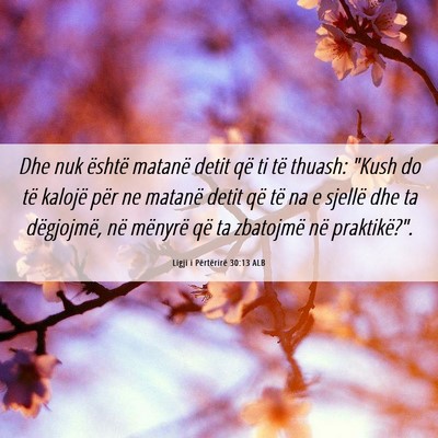 Picture 06 - Ligji i Përtërirë 30:13 ALB - Dhe nuk është matanë detit që ti të thuash: - Bible Verse Picture