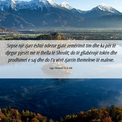 Picture 06 - Ligji i Përtërirë 32:22 ALB - Sepse një zjarr është ndezur gjatë zemërimit - Bible Verse Picture
