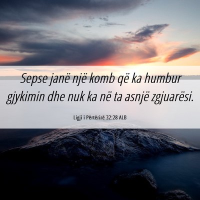 Picture 06 - Ligji i Përtërirë 32:28 ALB - Sepse janë një komb që ka humbur gjykimin dhe - Bible Verse Picture