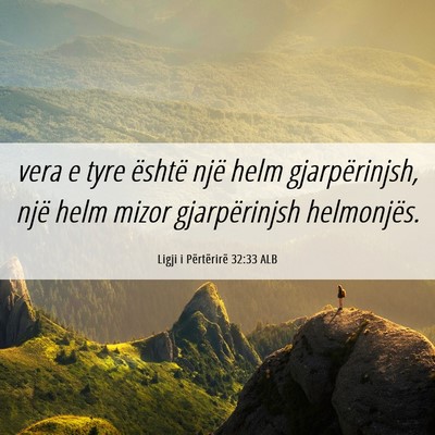 Picture 06 - Ligji i Përtërirë 32:33 ALB - vera e tyre është një helm gjarpërinjsh, një - Bible Verse Picture