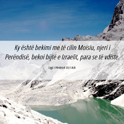 Picture 06 - Ligji i Përtërirë 33:1 ALB - Ky është bekimi me të cilin Moisiu, njeri i - Bible Verse Picture