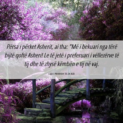 Picture 06 - Ligji i Përtërirë 33:24 ALB - Përsa i përket Asherit, ai tha: 