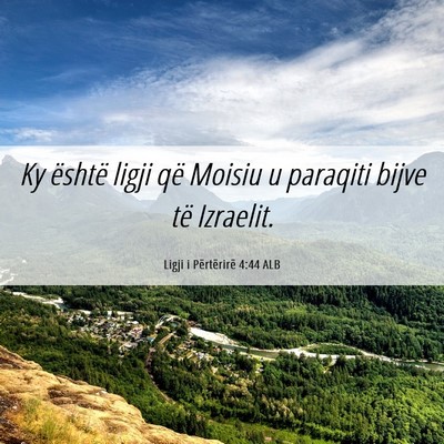 Picture 06 - Ligji i Përtërirë 4:44 ALB - Ky është ligji që Moisiu u paraqiti bijve të - Bible Verse Picture