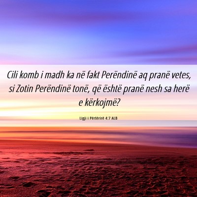 Picture 06 - Ligji i Përtërirë 4:7 ALB - Cili komb i madh ka në fakt Perëndinë aq - Bible Verse Picture